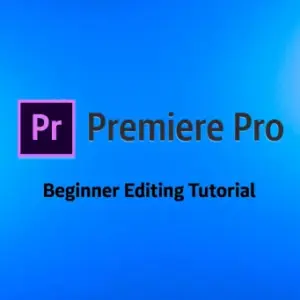 Adobe Premiere Pro – Beginner Editing Tutorial